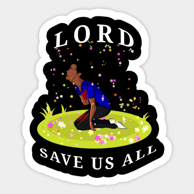 LORD SAVE US ALL Sticker by CazzyShop